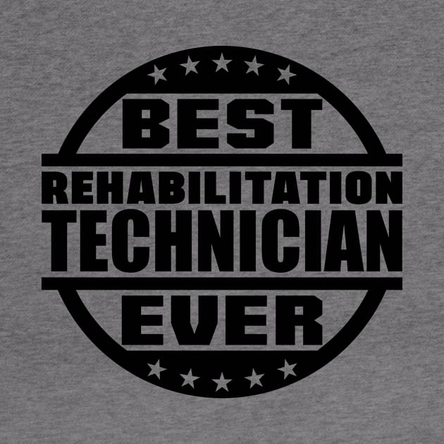 Best Rehabilitation Technician Ever by colorsplash